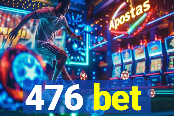 476 bet